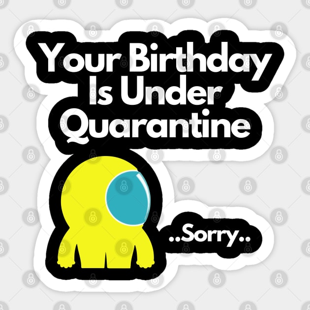 Your Birthday Is Under Quarantine Sticker by Tokoku Design